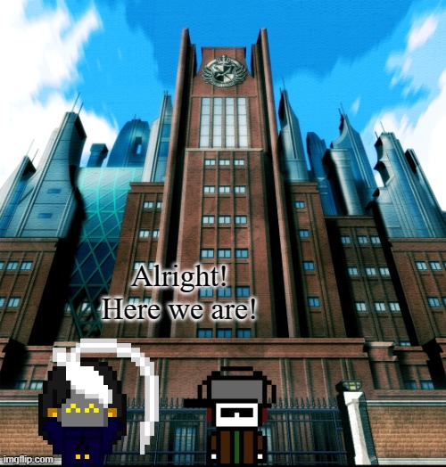 10 haunting photos taken moments before disaster | Alright! Here we are! | image tagged in hope's peak academy | made w/ Imgflip meme maker