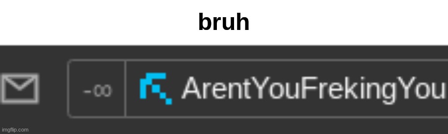 bruh | made w/ Imgflip meme maker