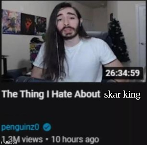 I haven't even watched the movie and I hate him | skar king | image tagged in the thing i hate about ___ | made w/ Imgflip meme maker