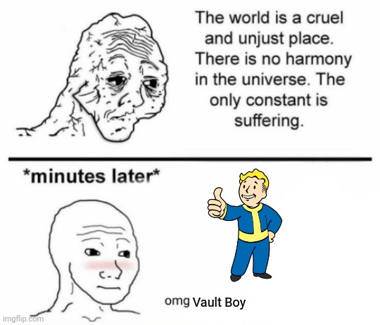Omg Vault Boy | Vault Boy | image tagged in the only constant is suffering,fallout vault boy | made w/ Imgflip meme maker