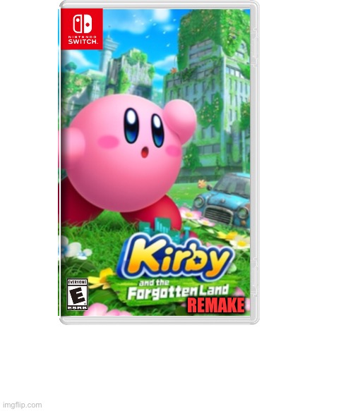 Kirby and the forgotten land remake | REMAKE | image tagged in nintendo switch | made w/ Imgflip meme maker