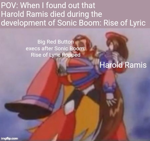 What am I Fighting For!? | POV: When I found out that Harold Ramis died during the development of Sonic Boom: Rise of Lyric; Big Red Button execs after Sonic Boom: Rise of Lyric flopped; Harold Ramis | image tagged in what am i fighting for,sonic boom,harold ramis,death | made w/ Imgflip meme maker