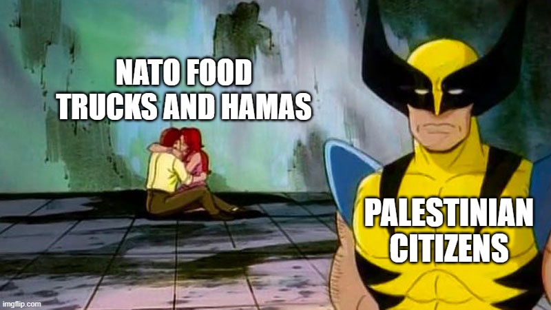 Political meme | NATO FOOD TRUCKS AND HAMAS; PALESTINIAN CITIZENS | image tagged in politics | made w/ Imgflip meme maker