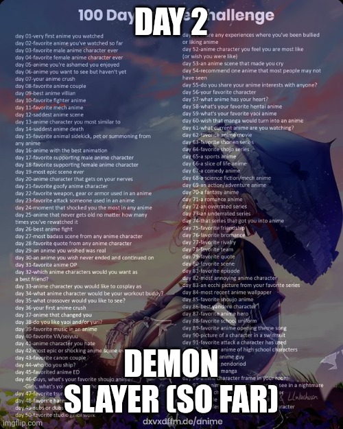 day 2 | DAY 2; DEMON SLAYER (SO FAR) | image tagged in 100 day anime challenge | made w/ Imgflip meme maker