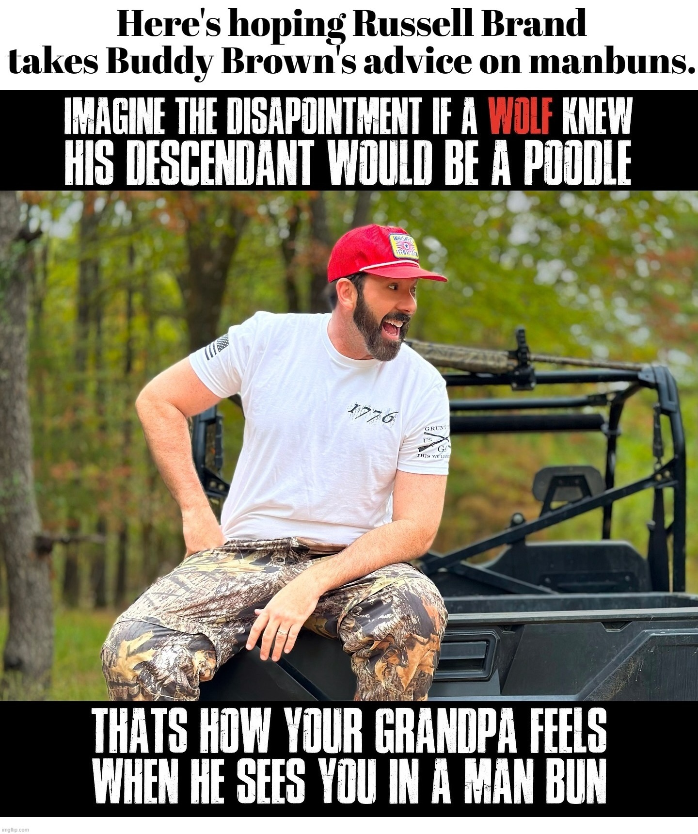 Buddy Brown on manbuns. | image tagged in buddy brown,russell brand,manbuns,wolves,poodles,soyboy vs yes chad | made w/ Imgflip meme maker