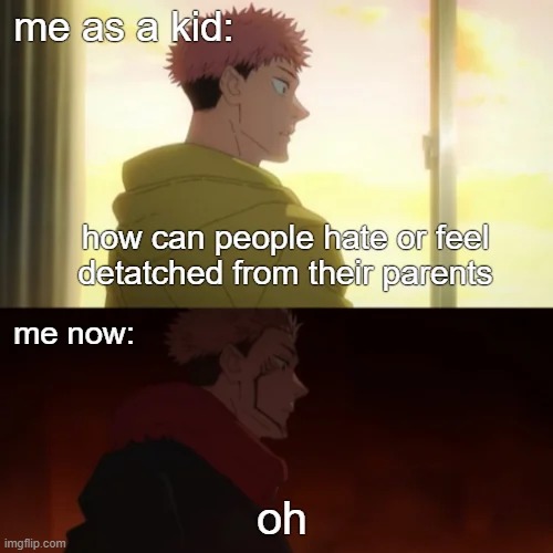 not just sunshine and rainbows | image tagged in memes,funny,parents,jujutsu kaisen,relatable | made w/ Imgflip meme maker
