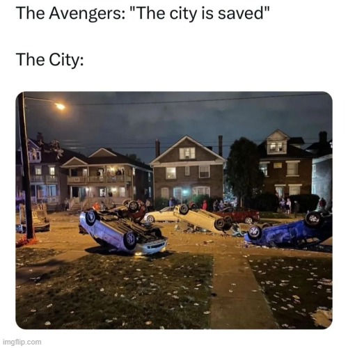 Avengers after saving a city | image tagged in memes,funny,avengers,marvel,mcu,shitpost | made w/ Imgflip meme maker