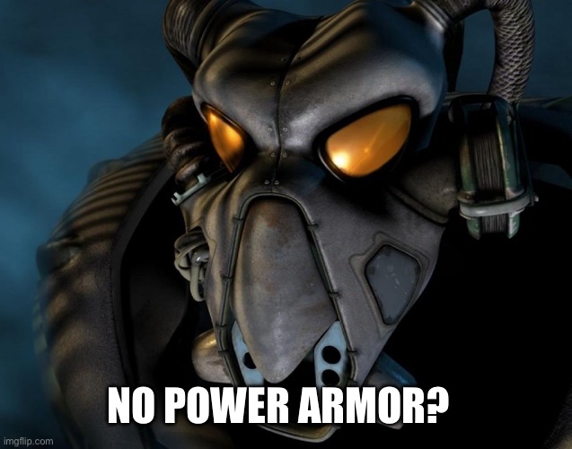 enclave | NO POWER ARMOR? | image tagged in enclave,fallout,no bitches | made w/ Imgflip meme maker