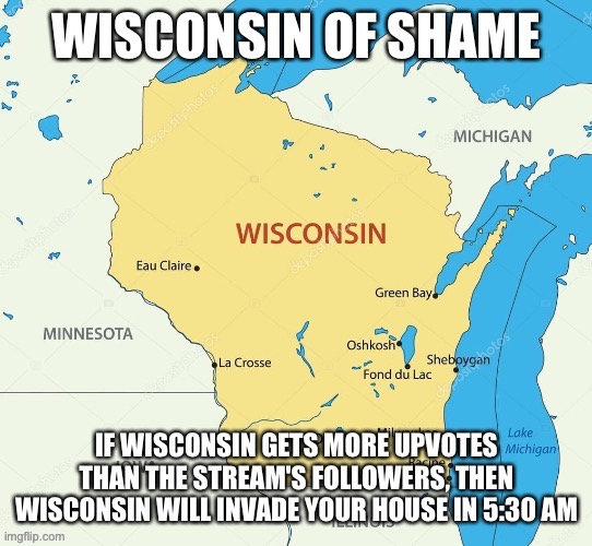 Wisconsin of Shame | image tagged in wisconsin of shame | made w/ Imgflip meme maker