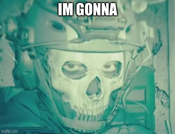 im gonna. | IM GONNA | image tagged in ghost death stare | made w/ Imgflip meme maker