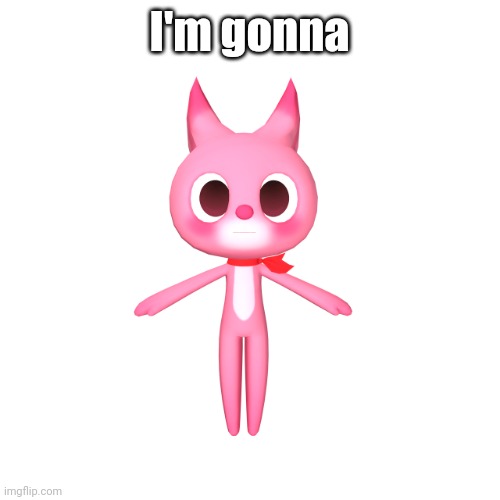 "repost if" ahh image | I'm gonna | image tagged in repost if ahh image | made w/ Imgflip meme maker