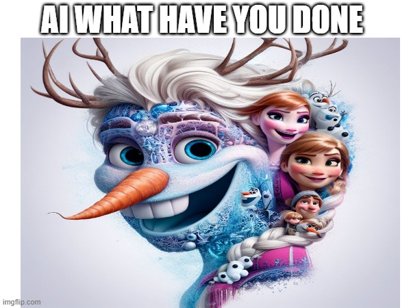 All Frozen Characters in one | AI WHAT HAVE YOU DONE | image tagged in oh no,artificial intelligence,help me | made w/ Imgflip meme maker