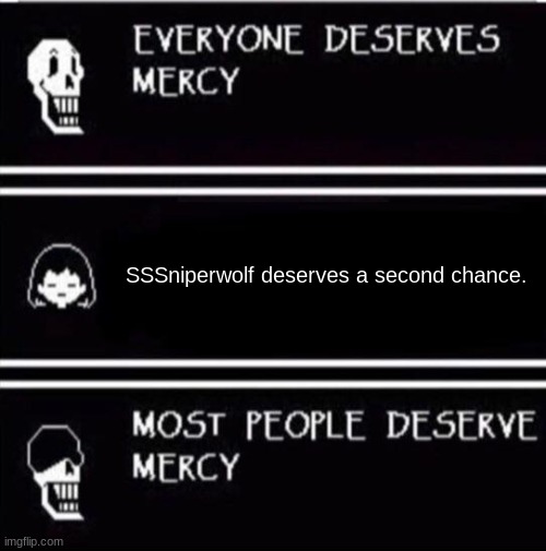 No she does NOT! | SSSniperwolf deserves a second chance. | image tagged in mercy undertale | made w/ Imgflip meme maker