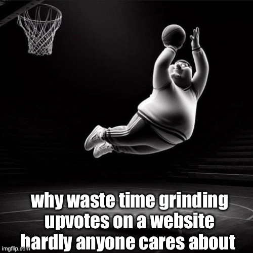 might as well grind reddit or sm | why waste time grinding upvotes on a website hardly anyone cares about | image tagged in peter ballin | made w/ Imgflip meme maker