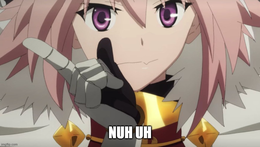 Astolfo Nuh Uh | NUH UH | image tagged in astolfo nuh uh | made w/ Imgflip meme maker