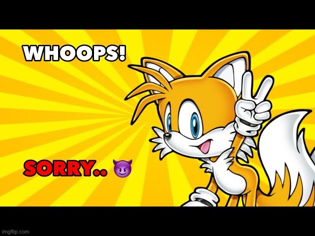 Miles "Tails" Prower hits you with a pipe | made w/ Imgflip meme maker