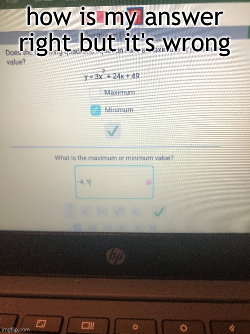 how is my answer right but it's wrong | made w/ Imgflip meme maker