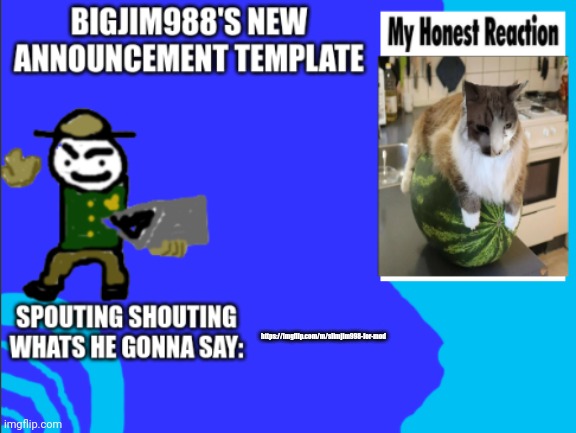 https://imgflip.com/m/slimjim998-for-mod | image tagged in bigjim998s new template | made w/ Imgflip meme maker