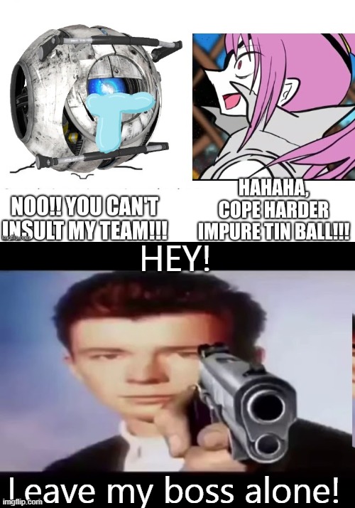 Rick will not hesitate to pull the trigger if Yorihime resists | HEY! Leave my boss alone! | image tagged in rick with gun | made w/ Imgflip meme maker