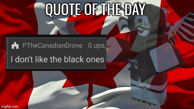 Quote of the day | image tagged in quote of the day | made w/ Imgflip meme maker