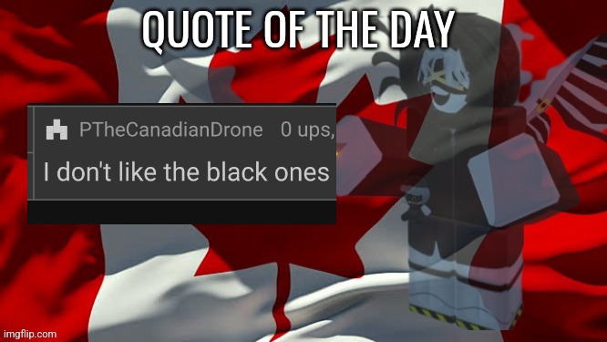 Quote of the day | image tagged in quote of the day | made w/ Imgflip meme maker