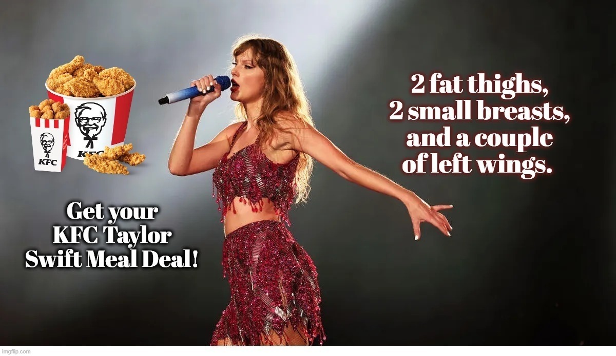 Get Your KFC Taylor Swift Meal Deal! | image tagged in kfc,kfc colonel sanders,taylor swiftie,taylor swift,meal deal,left wing | made w/ Imgflip meme maker