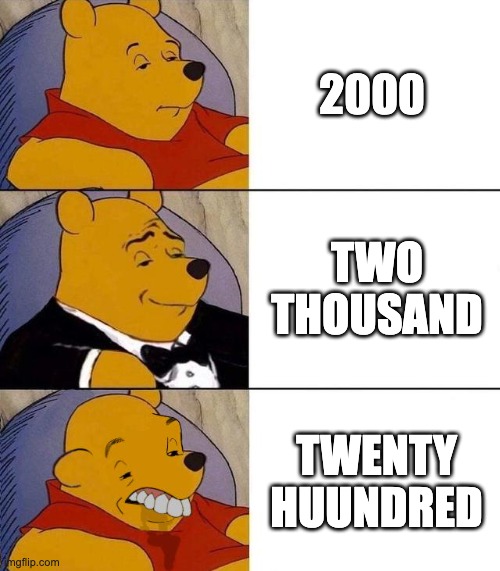 bruh | 2000; TWO THOUSAND; TWENTY HUUNDRED | image tagged in best better blurst | made w/ Imgflip meme maker