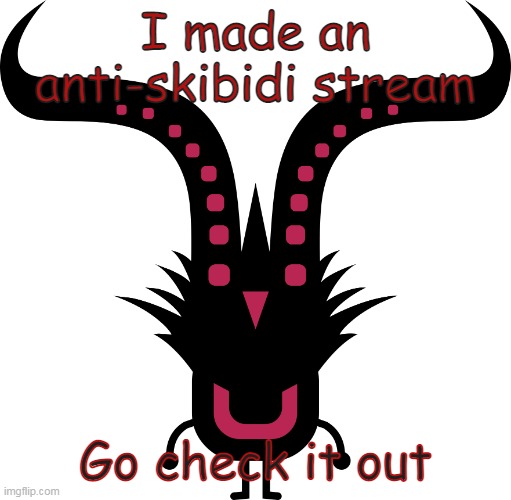 UNGONG | I made an anti-skibidi stream; Go check it out | image tagged in ungong | made w/ Imgflip meme maker