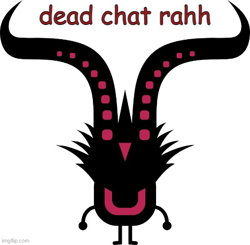 UNGONG | dead chat rahh | image tagged in ungong | made w/ Imgflip meme maker