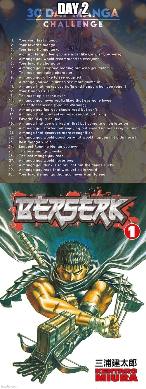 Day 2: Berserk by Kentaro Miura (RIP) | DAY 2 | image tagged in 30 day manga challenge | made w/ Imgflip meme maker