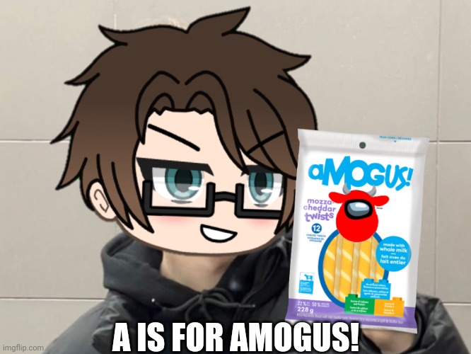 Bruh Amooza, more like AMOGUS! | A IS FOR AMOGUS! | image tagged in male cara with amogus cheese,pop up school 2,pus2,x is for x,male cara,amogus | made w/ Imgflip meme maker