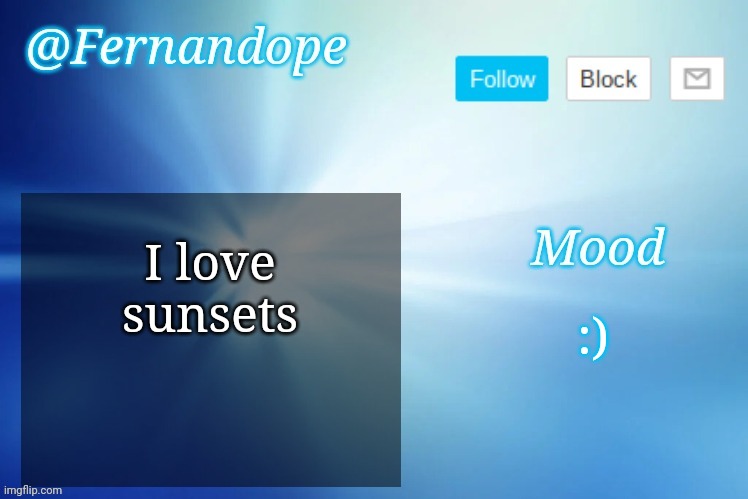 An even better Fernandope's Announcement/Speech template™ | I love sunsets; :) | image tagged in an even better fernandope's announcement/speech template | made w/ Imgflip meme maker