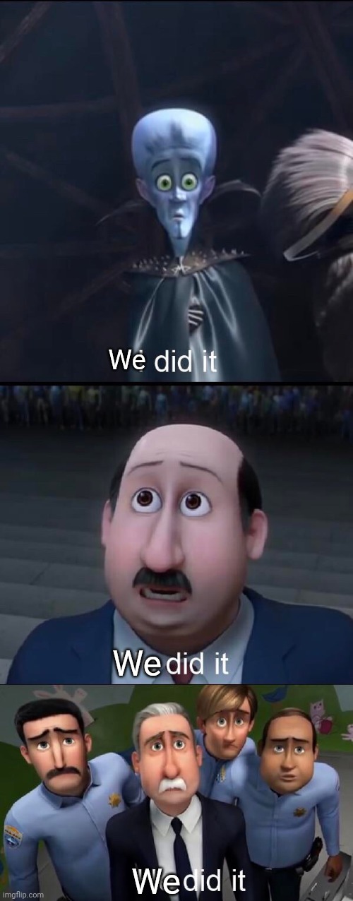 I did it | We We We | image tagged in i did it | made w/ Imgflip meme maker