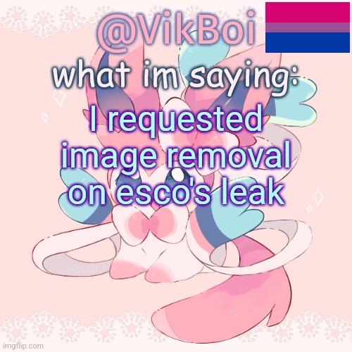 Vik's Sylveon Temp | I requested image removal on esco's leak | image tagged in vik's sylveon temp | made w/ Imgflip meme maker