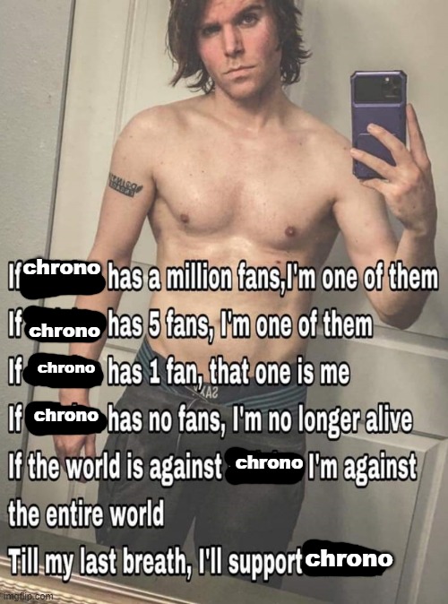 DBT skills or smth | chrono; chrono; chrono; chrono; chrono; chrono | image tagged in if x has a million fans | made w/ Imgflip meme maker