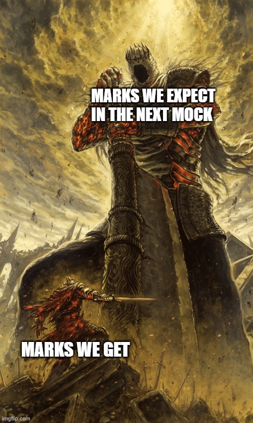 Small knight giant knight | MARKS WE EXPECT IN THE NEXT MOCK; MARKS WE GET | image tagged in small knight giant knight | made w/ Imgflip meme maker