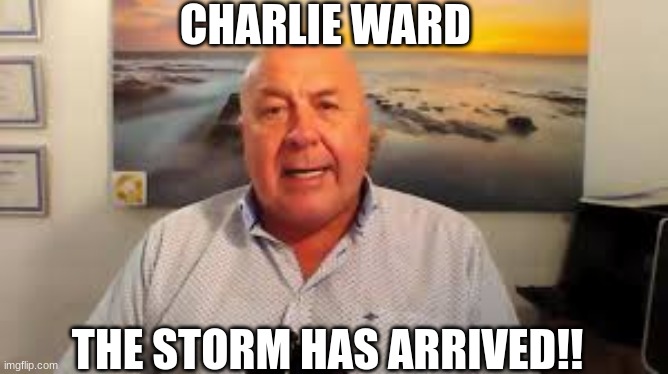 Charlie Ward: The Storm Has Arrived!! (Video) 