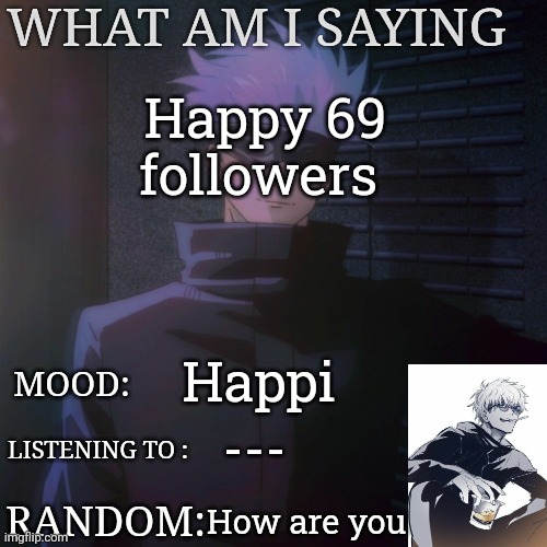 Gojo announcement template | Happy 69 followers; Happi; ---; How are you | image tagged in gojo announcement template | made w/ Imgflip meme maker