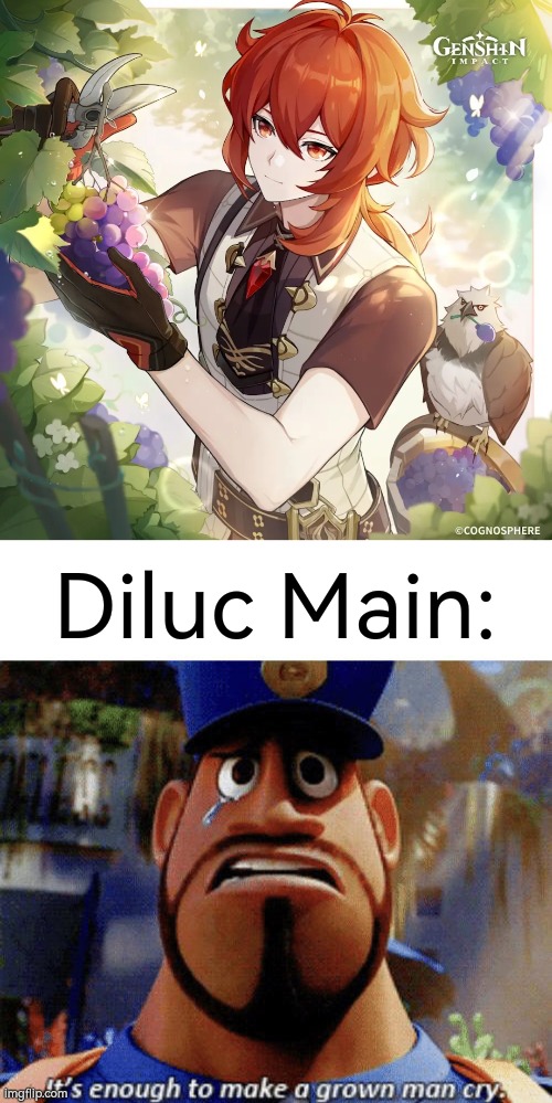 Happy Birthday, Diluc! And look, he smile! | Diluc Main: | image tagged in it's enough to make a grown man cry,genshin impact,happy birthday,diluc | made w/ Imgflip meme maker