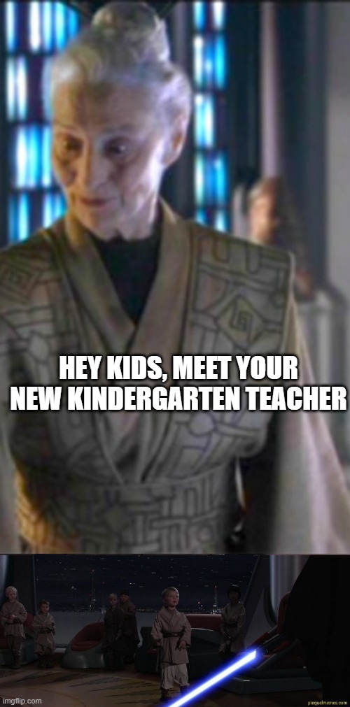 Jedi School | HEY KIDS, MEET YOUR NEW KINDERGARTEN TEACHER | image tagged in master skywalker youngling | made w/ Imgflip meme maker