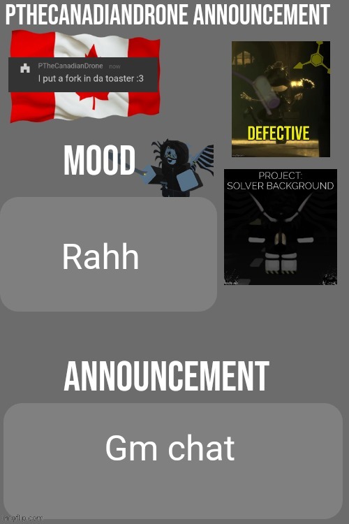 A clever title for my gif | Rahh; Gm chat | image tagged in pthecanadiandrone announcement | made w/ Imgflip meme maker