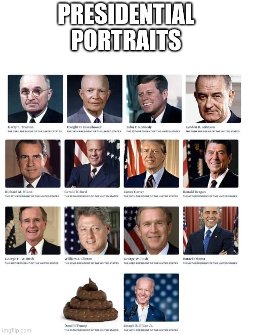 Presidential portraits | PRESIDENTIAL
PORTRAITS | image tagged in presidents,joe biden | made w/ Imgflip meme maker