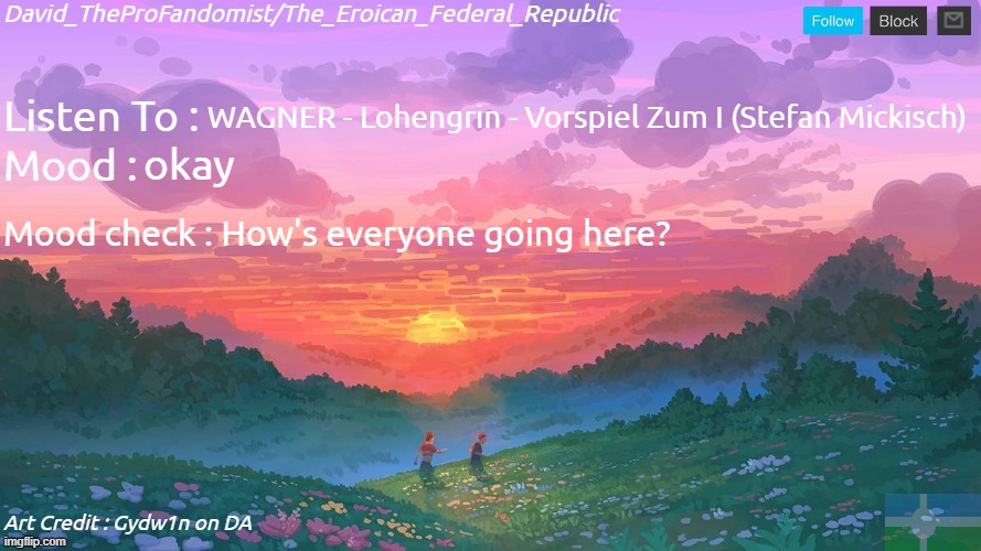 Status check for y'all(Morpeko: gud) | WAGNER - Lohengrin - Vorspiel Zum I (Stefan Mickisch); okay; Mood check : How's everyone going here? | image tagged in new and better eroican federal republic's announcement | made w/ Imgflip meme maker