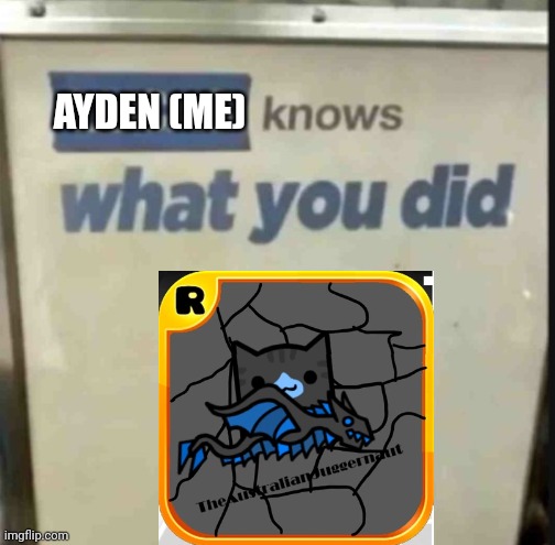 I know what you did you horni motherfucker | AYDEN (ME) | image tagged in lucas knows what you did | made w/ Imgflip meme maker