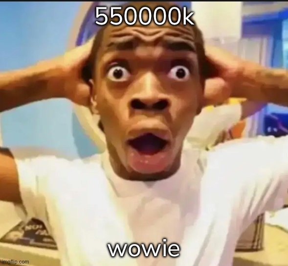 i didn’t know i would get this far | 550000k; wowie | made w/ Imgflip meme maker