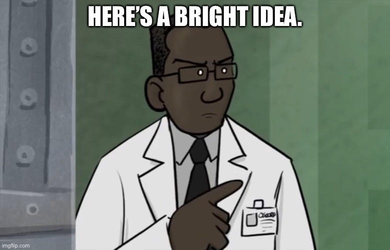 High Quality Here's a bright idea guy Blank Meme Template
