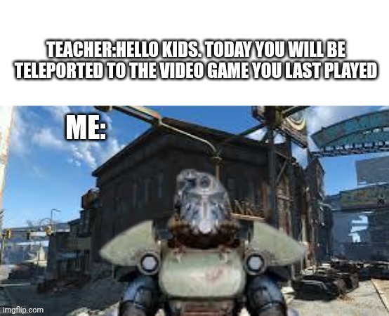 I don't want to set world on fire ????? | image tagged in fallout 4,relateable,gaming | made w/ Imgflip meme maker