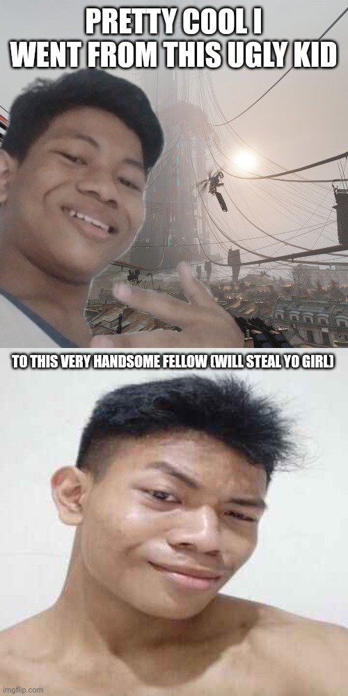 i eat people for the bulk sometimes | PRETTY COOL I WENT FROM THIS UGLY KID; TO THIS VERY HANDSOME FELLOW (WILL STEAL YO GIRL) | made w/ Imgflip meme maker