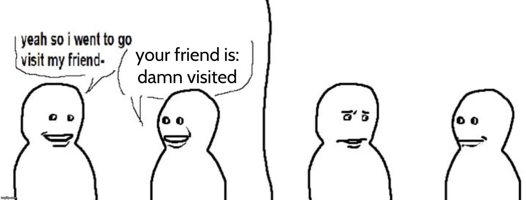 ihaveihaveihave a meme | made w/ Imgflip meme maker