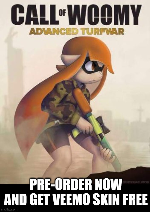 Call of Woomy Advanced Turfwar | PRE-ORDER NOW AND GET VEEMO SKIN FREE | image tagged in call of woomy advanced turfwar | made w/ Imgflip meme maker